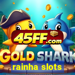 rainha slots